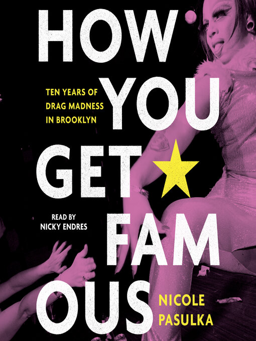 Title details for How You Get Famous by Nicole Pasulka - Wait list